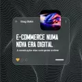 E-commerce numa Nova Era Digital: A Revolução das Compras Online